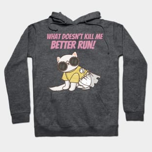 What Doesn't Kill Me Better Run Hoodie